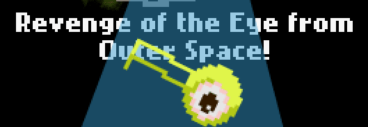 Revenge of the Eye from Outer Space!