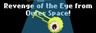 Revenge of the Eye from Outer Space!