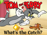 Tom and Jerry in What's the Catch?
