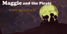 Maggie and the Pirate