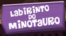 Labirinto do Minotauro