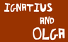 Ignatius and Olga - Episode 8