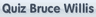 Quiz Bruce Willis