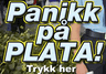 Panikk på plata!