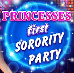 Princesses First Sorority Party