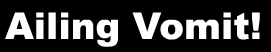 Ailing Vomit