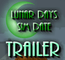 Lunar Days Sim Date TRAILER