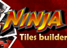 Ninja - Tiles Builder