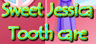 Sweet Jessica Tooth Care
