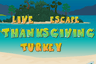 Live Escape: Thanksgiving Turkey