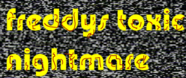 Freddys Toxic Nightmare