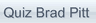 Quiz Brad Pitt