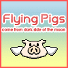 Flying Pigs come from dark side of the moon