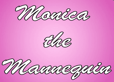 Monica the Mannequin