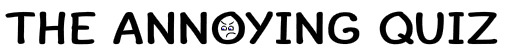 The Annoying Quiz