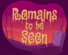 HTF 49: Remains to Be Seen