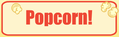 Popcorn!