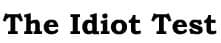 The Idiot Test