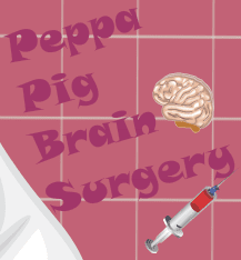 Peppa Pig Brain Surgery