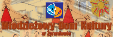Młodzieżowy Dom Kultury w Żyrardowie Header