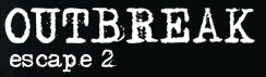 Outbreak Escape 2