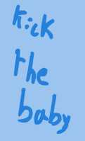 Kick the baby