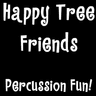 Happy Tree Friends Percussion Fun!