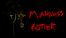 Madness potter