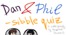 Dan & Phil-sibble Quiz!