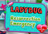 Ladybug Resurrection Emergency