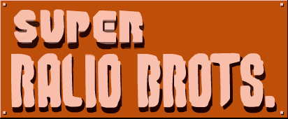 Super Ralio Brots.