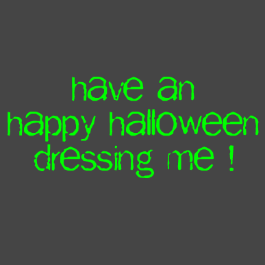 have an happy halloween dressing me !