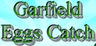 Garfield Eggs Catch