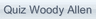 Quiz Woody Allen