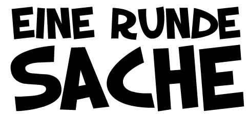 Eine Runde Sache