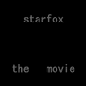 Starfox The Movie