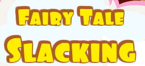 Fairy Tale Slacking