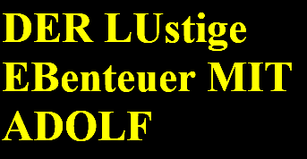 DER LUstige EBenteuer MIT ADOLF