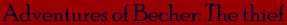 Adventures of Becher: The Thief