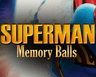 Superman Memory Balls