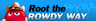 Root the Rowdy Way