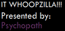 It Whoopzilla!!!