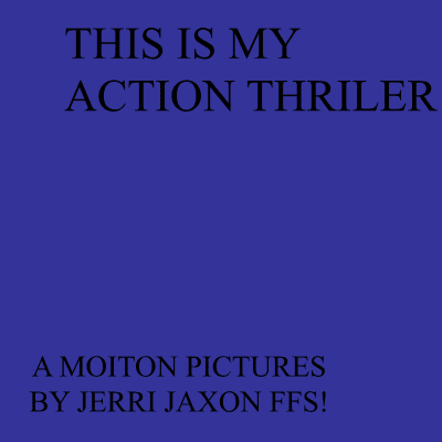 THIS IS MY ACTION THRILER
