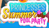 Princesses Summer Pool Party
