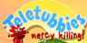 Teletubbies Mercy Killing
