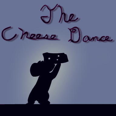 :The Cheese Dance: