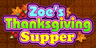 Zoe's Thanksgiving Supper