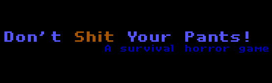 Don't Shit Your Pants! A Survival Horror Game
