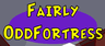 Fairly OddFortress