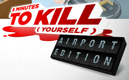 Five Minutes to Kill (Yourself): Airport Edition